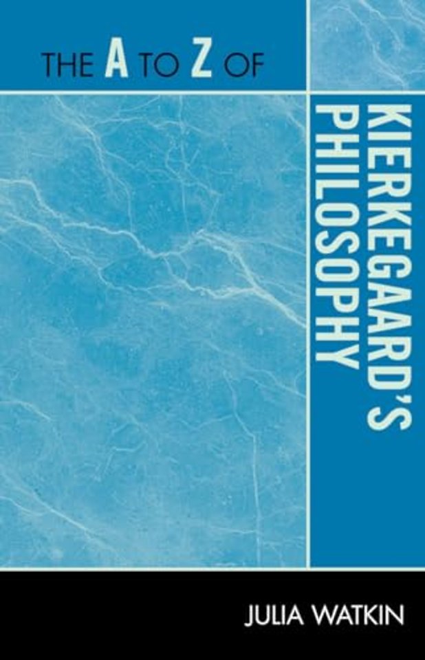 The A to Z of Kierkegaard's Philosophy