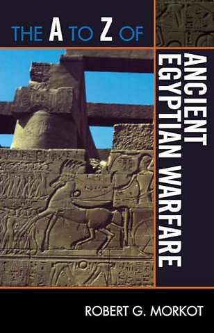 The A to Z of Ancient Egyptian Warfare