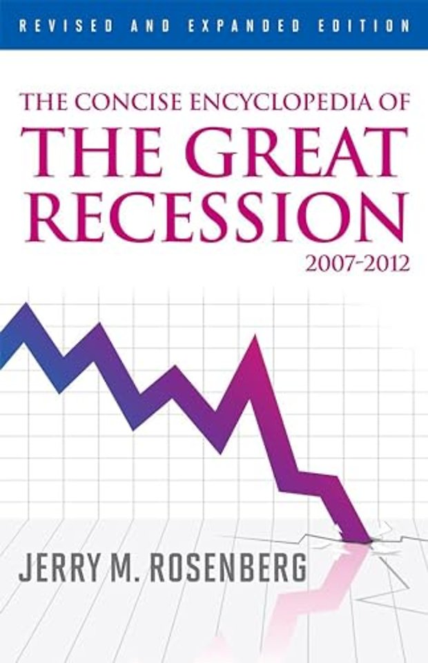 The Concise Encyclopedia of The Great Recession 2007-2012