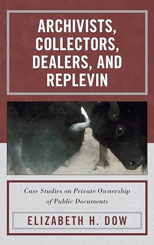Archivists, Collectors, Dealers, and Replevin