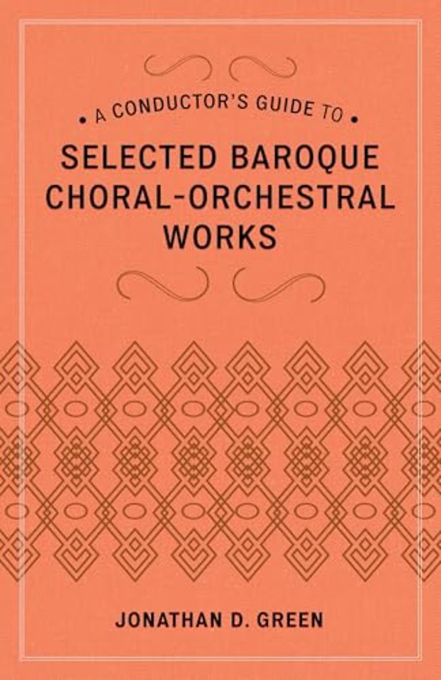 A Conductor's Guide to Selected Baroque Choral-Orchestral Works