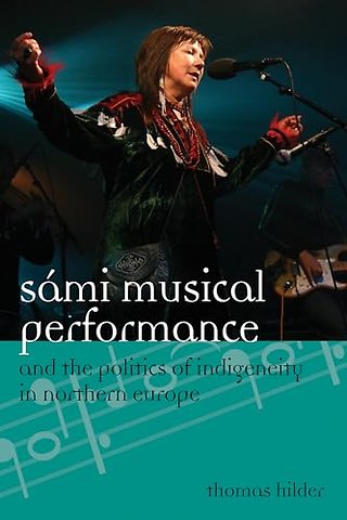 Sami Musical Performance and the Politics of Indigeneity in Northern Europe