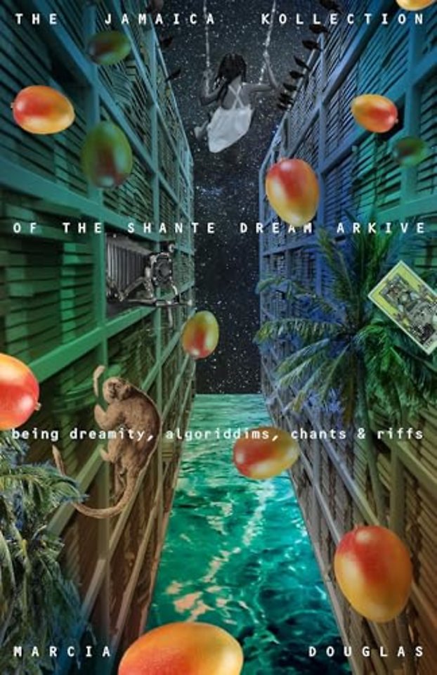 The Jamaica Kollection of the Shante Dream Arkive – being dreamity, algoriddims, chants & riffs