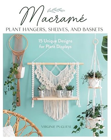 Macrame Plant Hangers, Shelves and Baskets