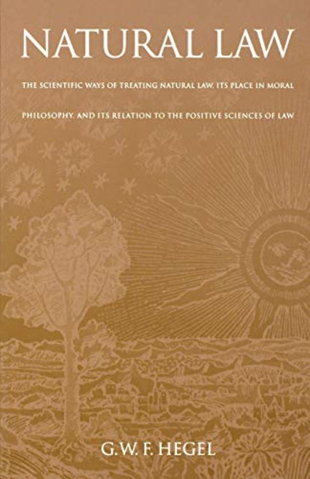 Natural Law – The Scientific Ways of Treating Natural Law, Its Place in Moral Philosophy, and Its Relation to the Positive Sciences of Law