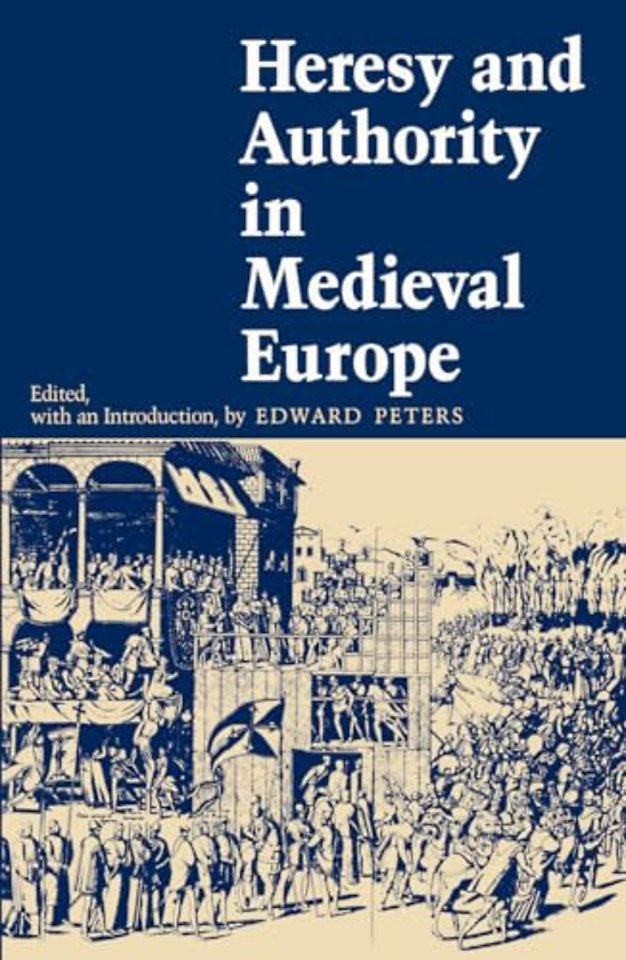 Heresy and Authority in Medieval Europe
