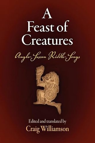 A Feast of Creatures – Anglo–Saxon Riddle–Songs