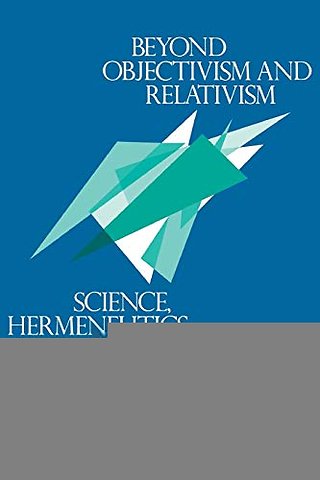 Beyond Objectivism and Relativism