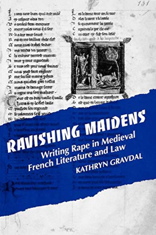 Ravishing Maidens – Writing Rape in Medieval French Literature and Law