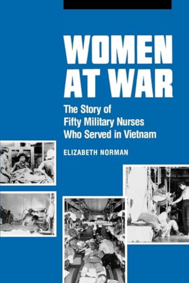 Women at War – The Story of Fifty Military Nurses Who Served in Vietnam