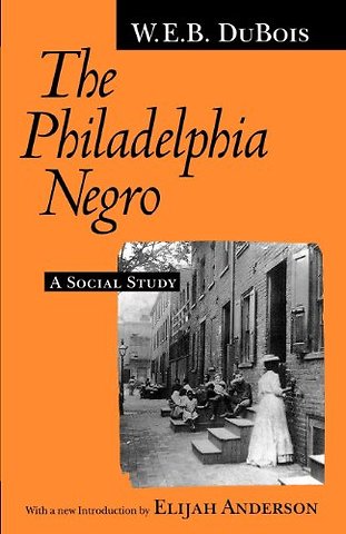 The Philadelphia Negro – A Social Study
