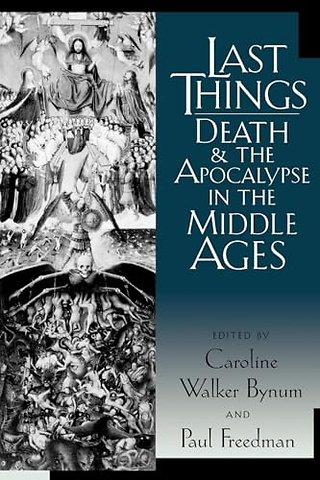 Last Things – Death and the Apocalypse in the Middle Ages