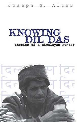 Knowing Dil Das – Stories of a Himalayan Hunter