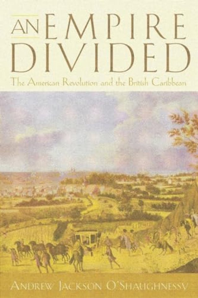 An Empire Divided – The American Revolution and the British Caribbean