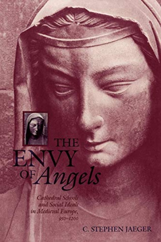 The Envy of Angels – Cathedral Schools and Social Ideals in Medieval Europe, 950–1200