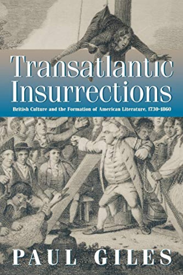 Transatlantic Insurrections – British Culture and the Formation of American Literature, 1730–1860