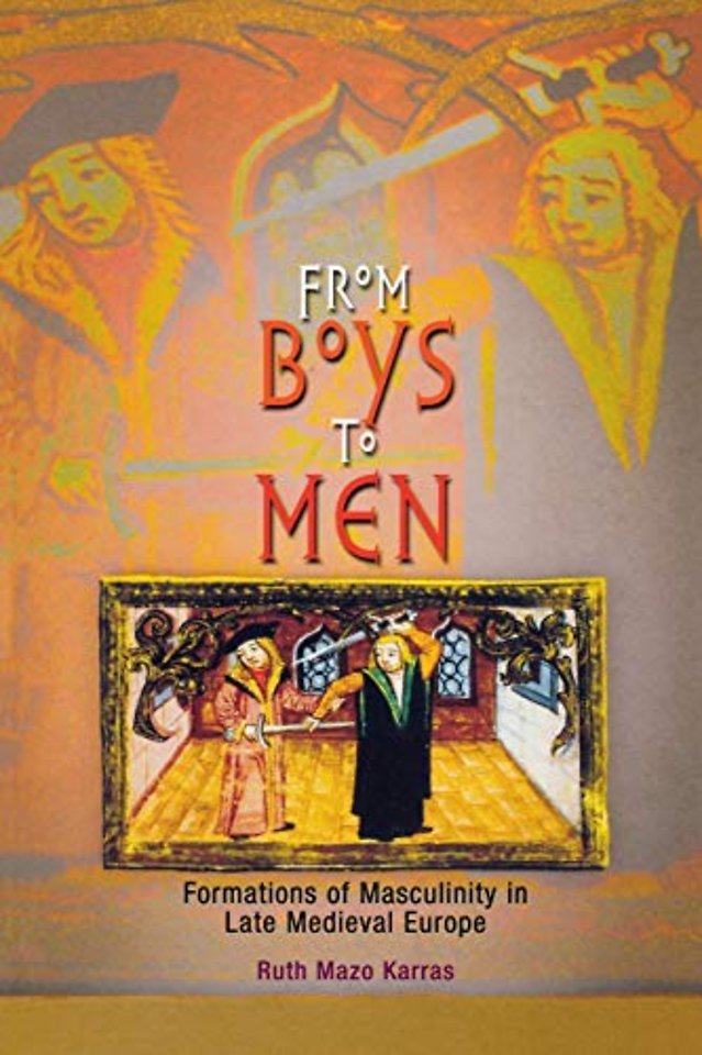 From Boys to Men – Formations of Masculinity in Late Medieval Europe