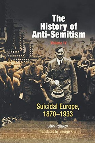 The History of Anti–Semitism, Volume 4 – Suicidal Europe, 1870–1933