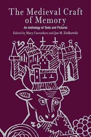 The Medieval Craft of Memory – An Anthology of Texts and Pictures