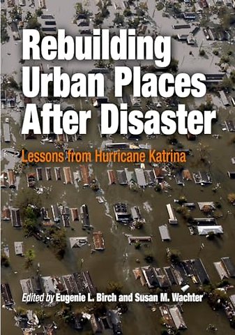Rebuilding Urban Places After Disaster – Lessons from Hurricane Katrina