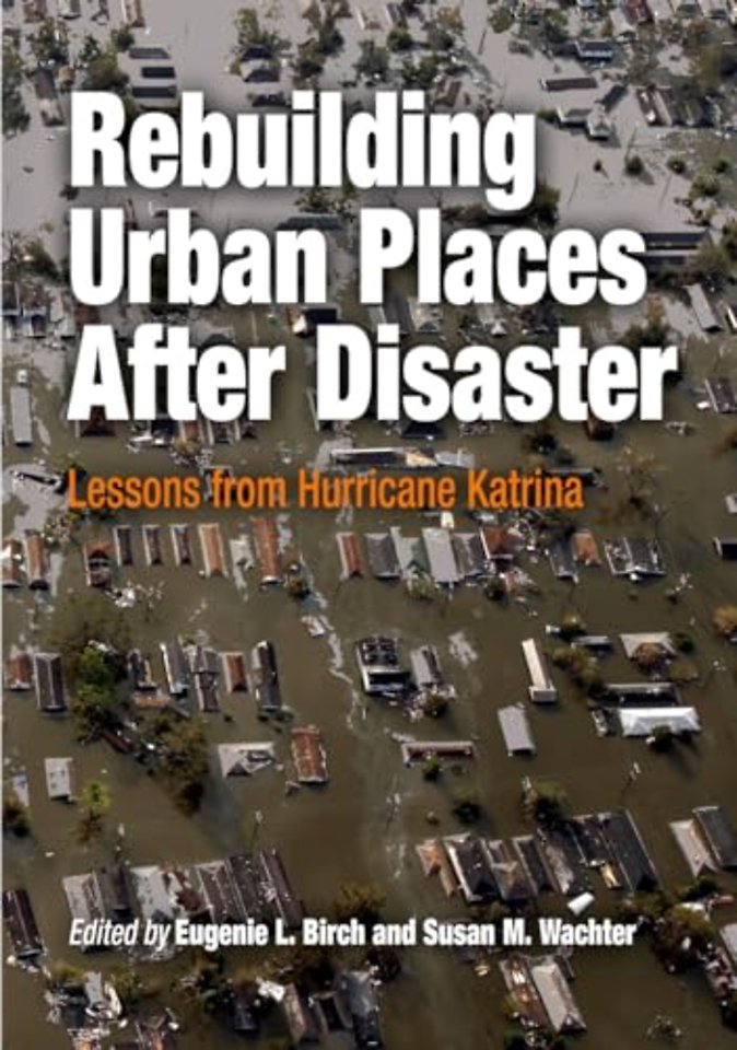 Rebuilding Urban Places After Disaster – Lessons from Hurricane Katrina