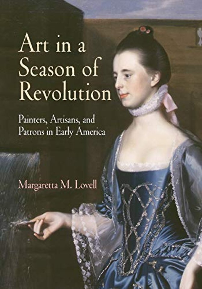 Art in a Season of Revolution – Painters, Artisans, and Patrons in Early America