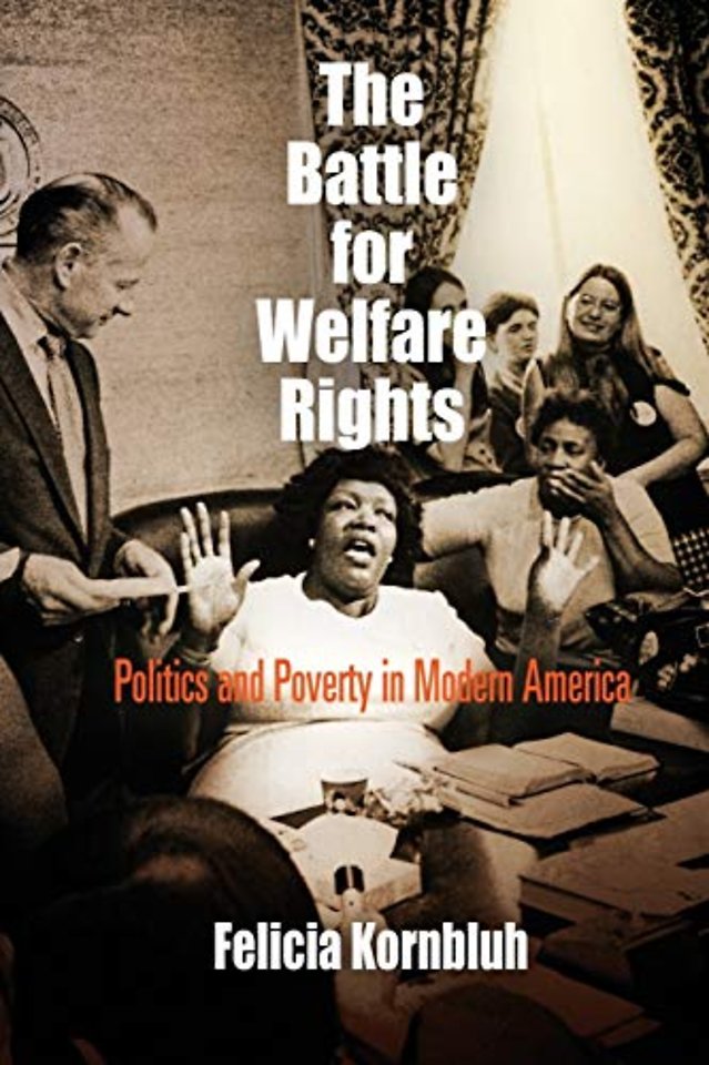 The Battle for Welfare Rights – Politics and Poverty in Modern America