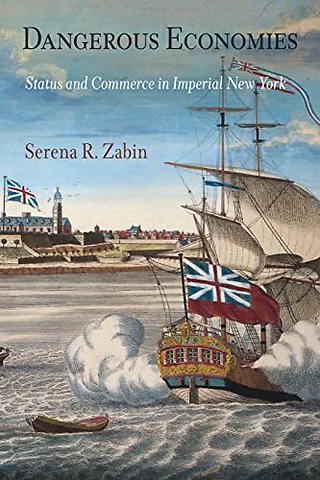 Dangerous Economies – Status and Commerce in Imperial New York