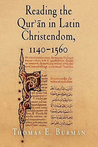 Reading the Qur′an in Latin Christendom, 1140–1560