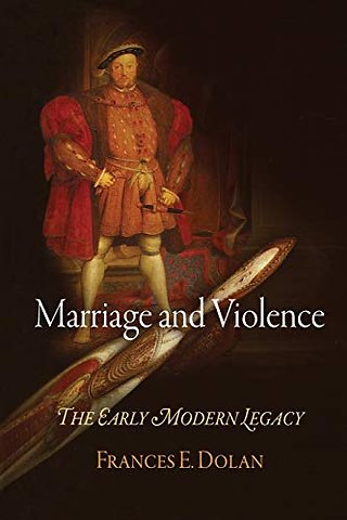 Marriage and Violence – The Early Modern Legacy
