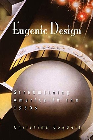 Eugenic Design – Streamlining America in the 1930s