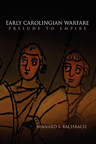 Early Carolingian Warfare – Prelude to Empire
