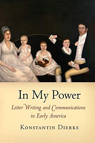In My Power – Letter Writing and Communications in Early America