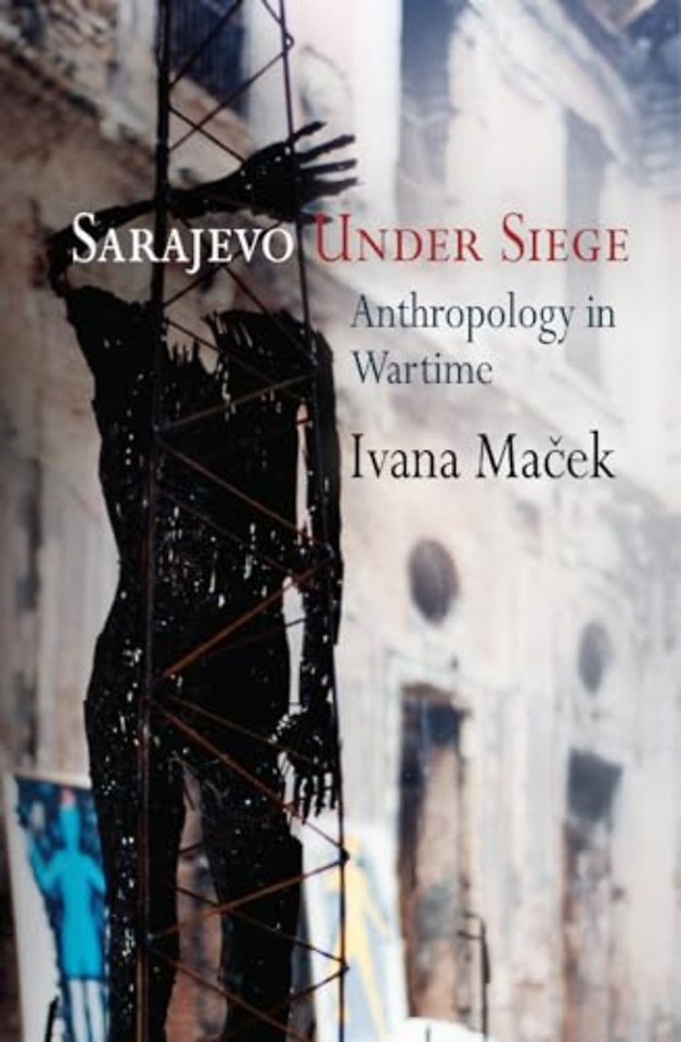 Sarajevo Under Siege – Anthropology in Wartime