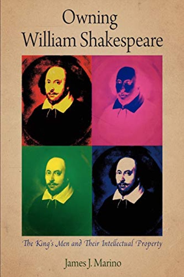 Owning William Shakespeare – The King`s Men and Their Intellectual Property