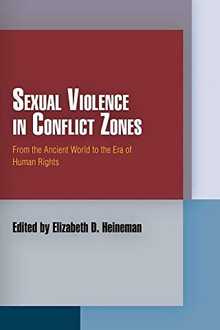 Sexual Violence in Conflict Zones – From the Ancient World to the Era of Human Rights
