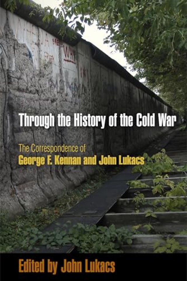 Through the History of the Cold War – The Correspondence of George F. Kennan and John Lukacs