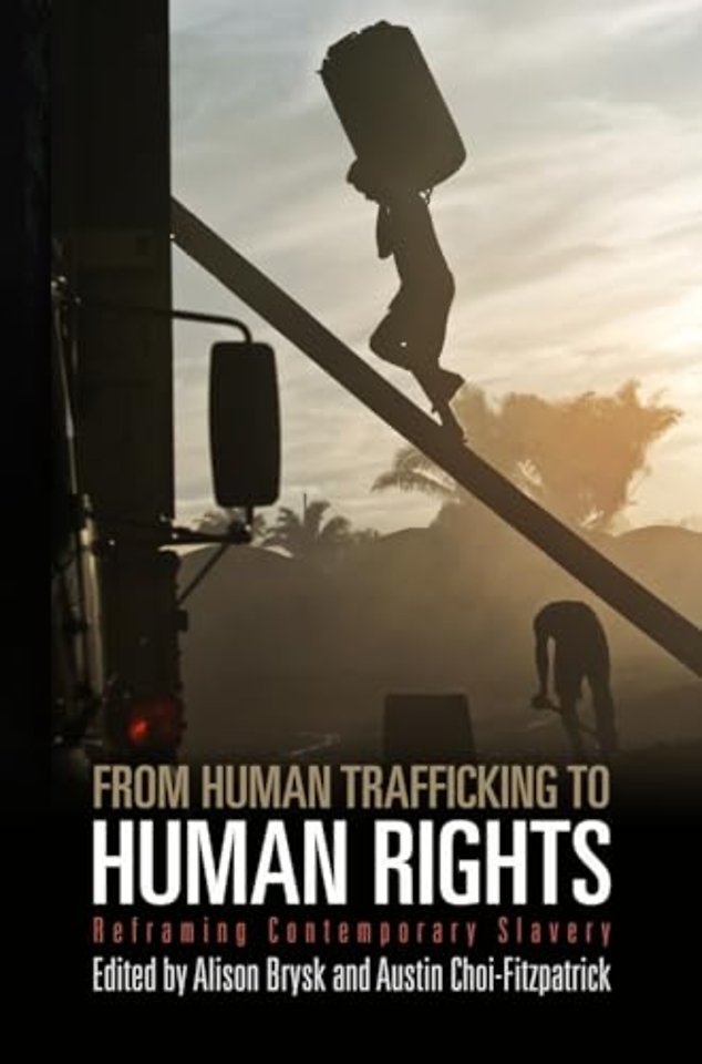 From Human Trafficking to Human Rights – Reframing Contemporary Slavery
