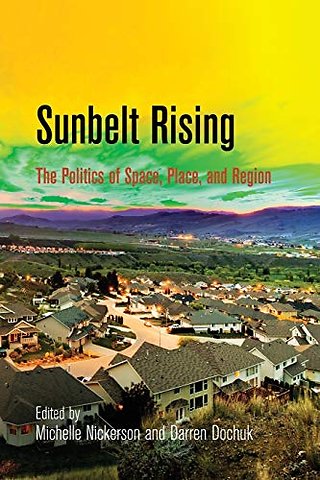 Sunbelt Rising – The Politics of Space, Place, and Region