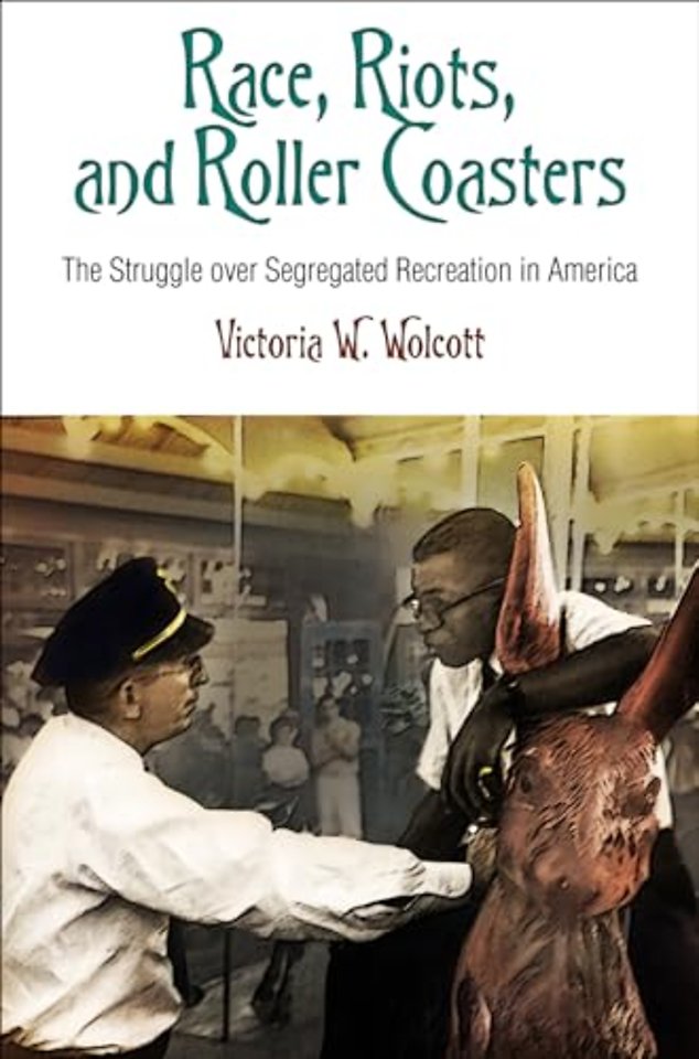 Race, Riots, and Roller Coasters – The Struggle Over Segregated Recreation in America