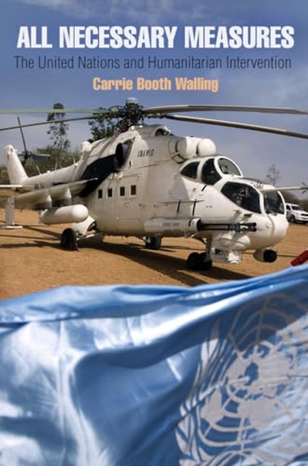 All Necessary Measures – The United Nations and Humanitarian Intervention