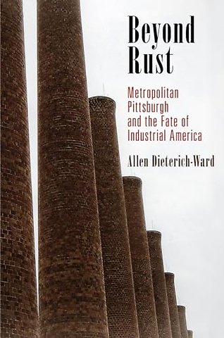 Beyond Rust – Metropolitan Pittsburgh and the Fate of Industrial America
