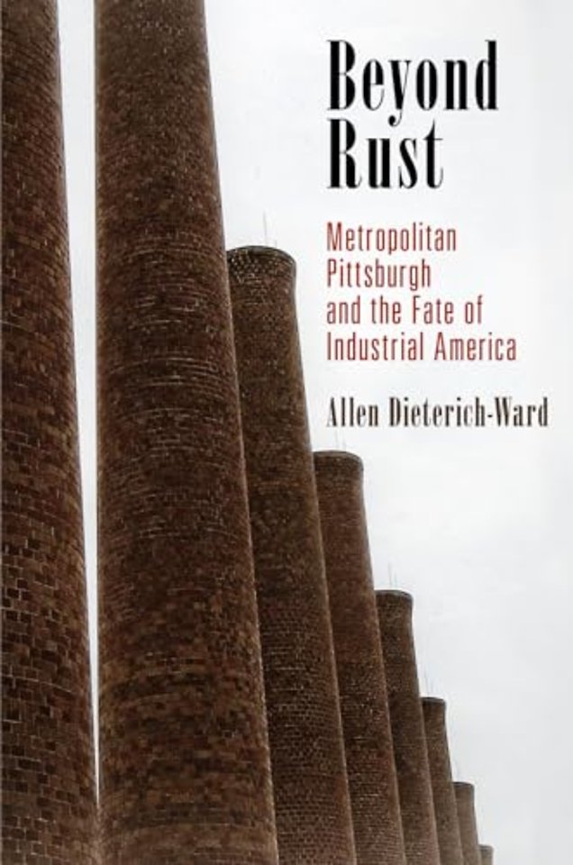 Beyond Rust – Metropolitan Pittsburgh and the Fate of Industrial America