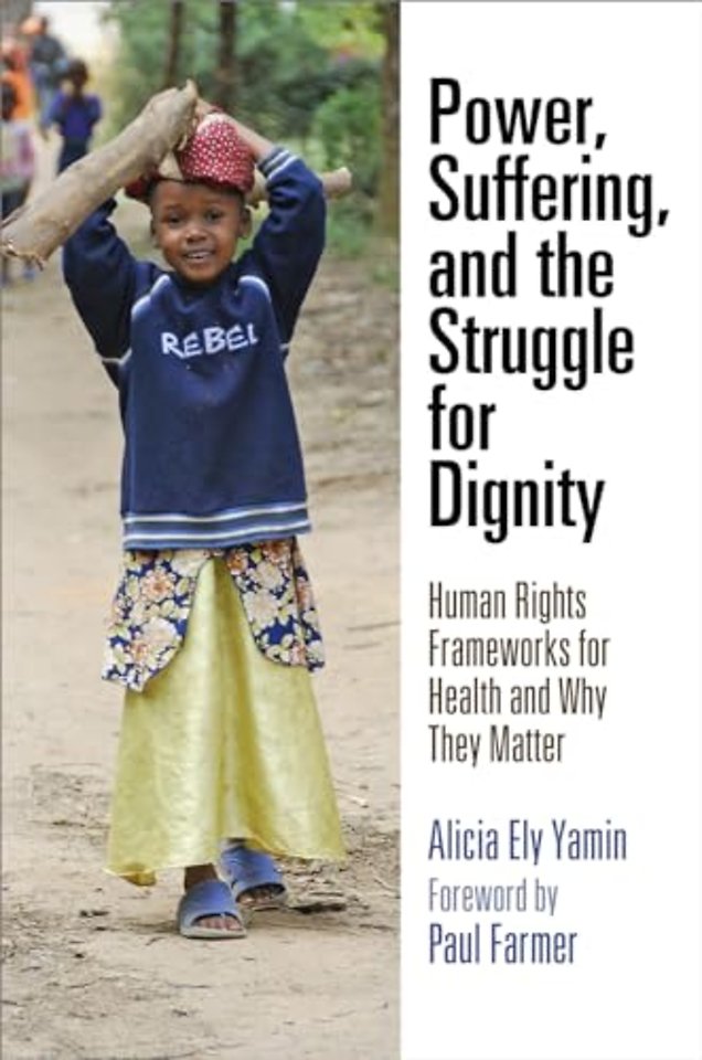 Power, Suffering, and the Struggle for Dignity – Human Rights Frameworks for Health and Why They Matter