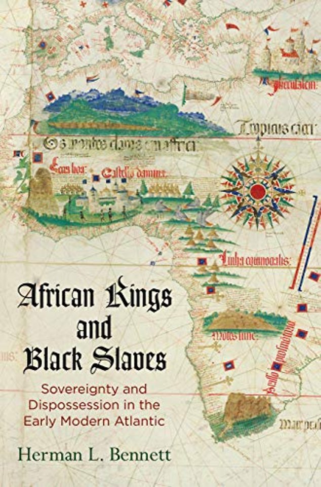 African Kings and Black Slaves – Sovereignty and Dispossession in the Early Modern Atlantic