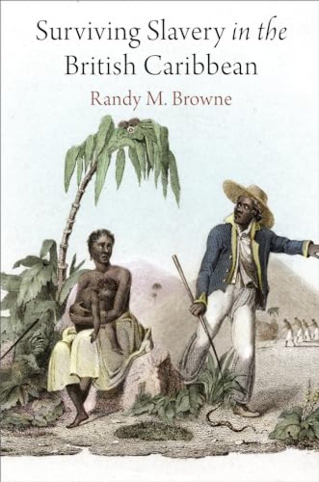 Surviving Slavery in the British Caribbean