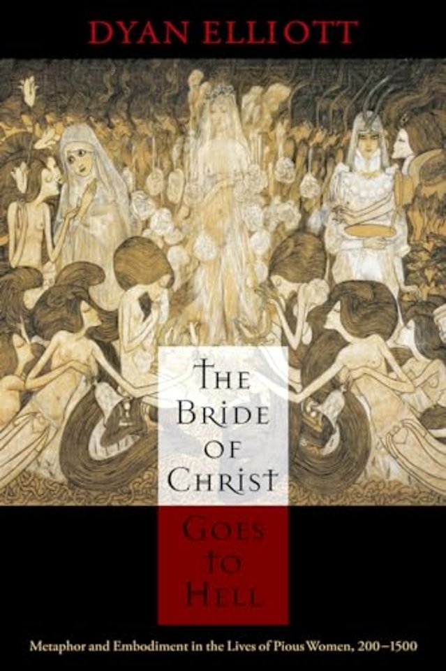 The Bride of Christ Goes to Hell – Metaphor and Embodiment in the Lives of Pious Women, 200–1500