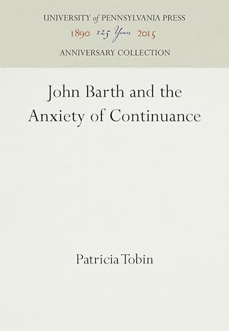 John Barth and the Anxiety of Continuance