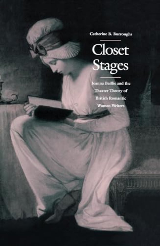Closet Stages – Joanna Baillie and the Theater Theory of British Romantic Women Writers