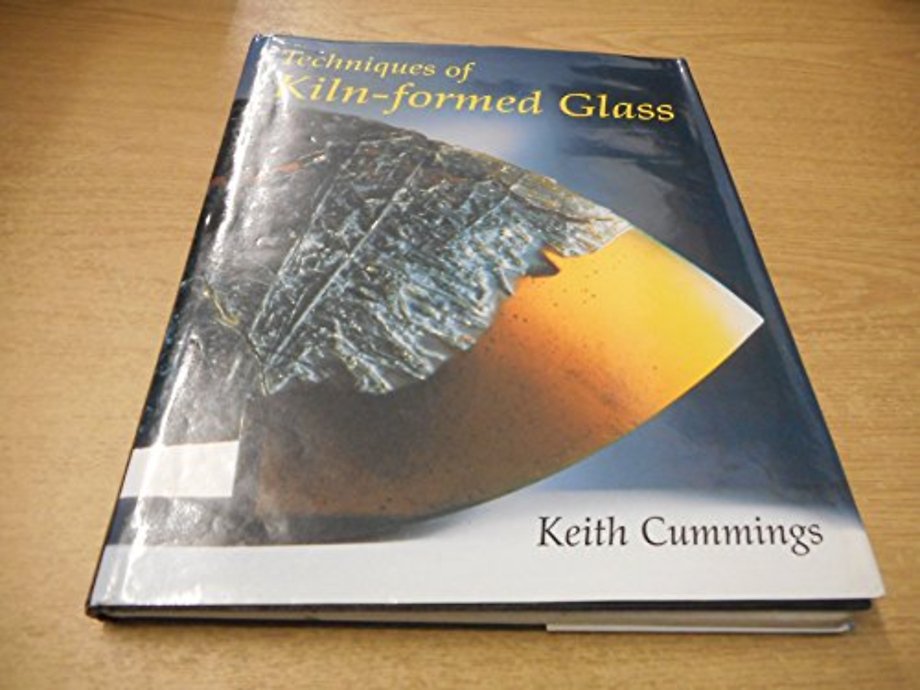 Techniques of Kiln–formed Glass